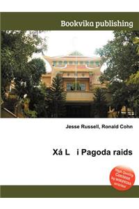 XA L I Pagoda Raids