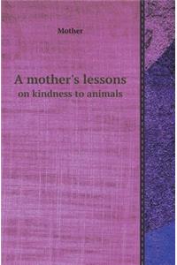 A Mother's Lessons on Kindness to Animals