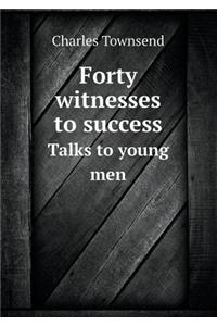 Forty Witnesses to Success Talks to Young Men