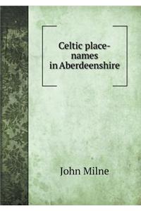 Celtic Place-Names in Aberdeenshire