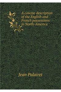 A Concise Description of the English and French Possessions in North-America