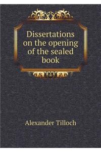 Dissertations on the opening of the sealed book