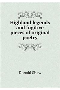 Highland legends and fugitive pieces of original poetry