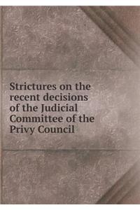 Strictures on the Recent Decisions of the Judicial Committee of the Privy Council