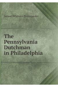 The Pennsylvania Dutchman in Philadelphia