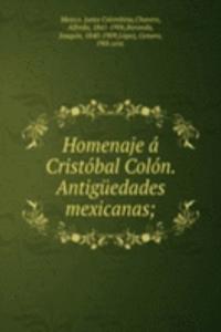 Homenaje a Cristobal Colon. Antiguedades mexicanas