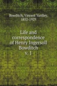 Life and correspondence of Henry Ingersoll Bowditch