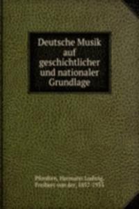 Deutsche Musik auf geschichtlicher und nationaler Grundlage