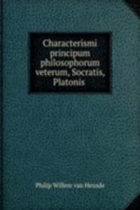 Characterismi principum philosophorum veterum, Socratis, Platonis .
