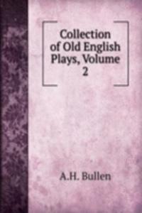 Collection of Old English Plays, Volume 2