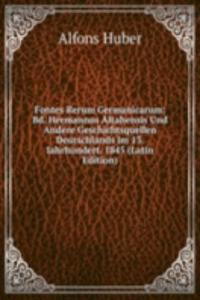 Fontes Rerum Germanicarum: Bd. Hermannus Altahensis Und Andere Geschichtsquellen Deutschlands Im 13. Iahrhundert. 1845 (Latin Edition)