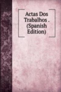 Actas Dos Trabalhos . (Spanish Edition)