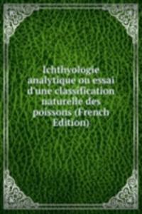 Ichthyologie analytique ou essai d'une classification naturelle des poissons (French Edition)