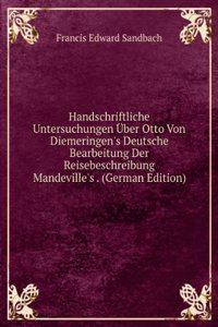Handschriftliche Untersuchungen Uber Otto Von Diemeringen's Deutsche Bearbeitung Der Reisebeschreibung Mandeville's . (German Edition)