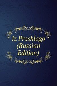 IZ PROSHLAGO RUSSIAN EDITION