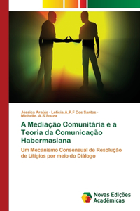 A Mediação Comunitária e a Teoria da Comunicação Habermasiana