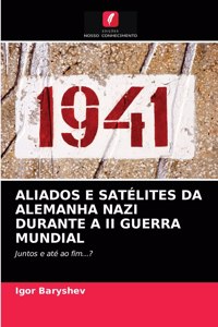 Aliados E Satélites Da Alemanha Nazi Durante a II Guerra Mundial