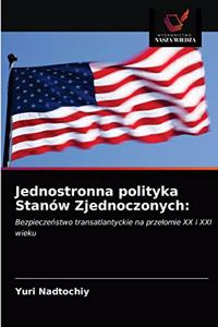 Jednostronna polityka Stanów Zjednoczonych