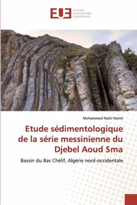 Etude sédimentologique de la série messinienne du Djebel Aoud Sma