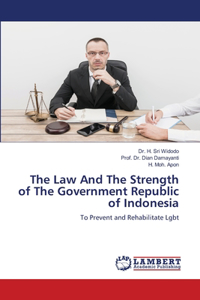Law And The Strength of The Government Republic of Indonesia