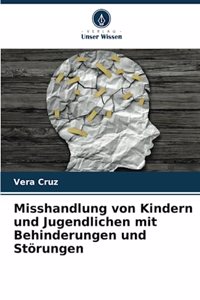 Misshandlung von Kindern und Jugendlichen mit Behinderungen und Störungen