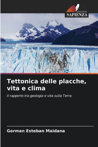 Tettonica delle placche, vita e clima