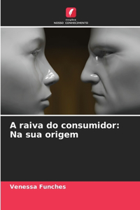 A raiva do consumidor