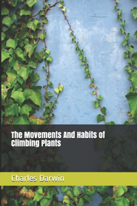 The Movements And Habits of Climbing Plants
