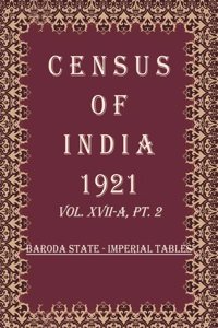 Census of India 1921: Baroda State - State Tables Volume Book 32 Vol. XVII-B, Pt. 3