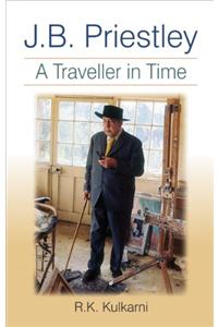 J.b. Priestley : A Traveller In Time