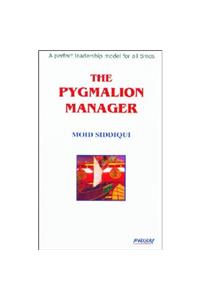 Pygmalion Manager -A Perfect Leadership Model for All Times,the