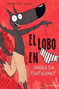 El Lobo en calzoncillos 5. Â¡Ahora en pantalones!