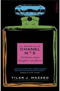 El Secreto de Chanel N 5: La historia intima del perfume mas famoso / The Intimate History of the World's Most Famous Perfume