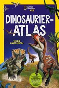 Dinosaurier-Atlas: Wo die Dinos lebten: National Geographic Kids