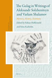 The Gulag in Writings of Aleksandr Solzhenitsyn and Varlam Shalamov