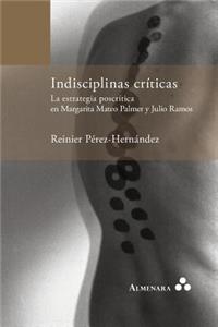 Indisciplinas críticas. La estrategia poscrítica en Margarita Mateo Palmer y Julio Ramos