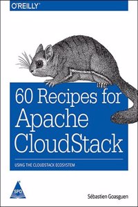 60 Recipes For Apache Cloudstack Using The Cloudstack Ecosystem