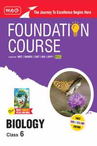 MTG Foundation Course Class 6 Biology Book (Edition 2025) For NEET NSO Olympiad CUET NVS KVPY & Boards Exam | Based on NCERT Latest Pattern