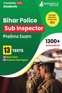 Bihar Police Sub Inspector Prelims Exam Book 2023 (English Edition) - 10 Full Length Mock Tests and 3 Previous Year Papers (1300 Solved Questions) with Free Access to Online Tests