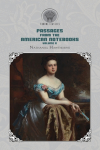Passages from the American Notebooks, Volume 2