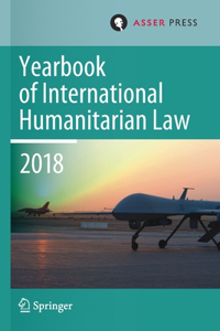 Yearbook of International Humanitarian Law, Volume 21 (2018)