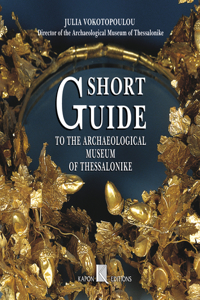 Short Guide to the Archaeological Museum of Thessaloniki (English language edition)