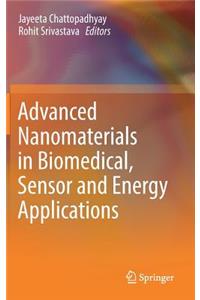 Advanced Nanomaterials in Biomedical, Sensor and Energy Applications