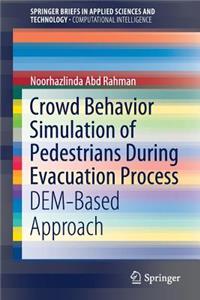 Crowd Behavior Simulation of Pedestrians During Evacuation Process: Dem-Based Approach
