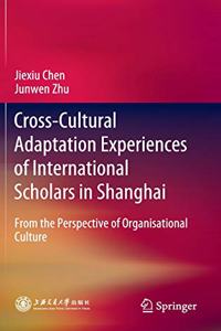 Cross-Cultural Adaptation Experiences of International Scholars in Shanghai