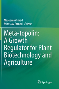 Meta-Topolin: A Growth Regulator for Plant Biotechnology and Agriculture