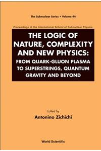 Logic of Nature, Complexity and New Physics, The: From Quark-Gluon Plasma to Superstrings, Quantum Gravity and Beyond - Proceedings of the International School of Subnuclear Physics