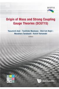 Origin of Mass and Strong Coupling Gauge Theories (Scgt 15) - Proceedings of the Sakata Memorial Kmi Workshop
