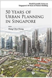 50 Years of Urban Planning in Singapore