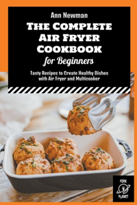 The Complete Air Fryer Cookbook for Beginners